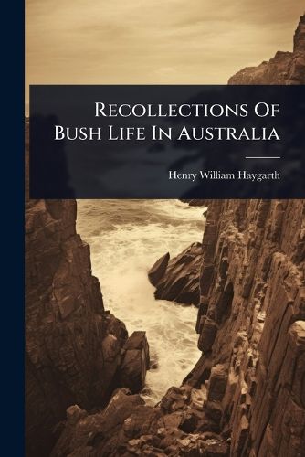 Cover image for Recollections Of Bush Life In Australia