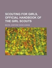 Cover image for Scouting for Girls, Official Handbook of the Girl Scouts