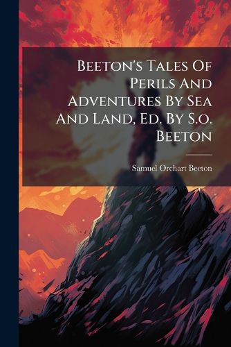Cover image for Beeton's Tales Of Perils And Adventures By Sea And Land, Ed. By S.o. Beeton