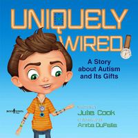 Cover image for Uniquely Wired: A Story About Autism and its Gifts