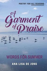 Cover image for A Garment of Praise: Words for Summer