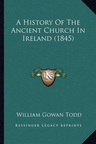 Cover image for A History of the Ancient Church in Ireland (1845)