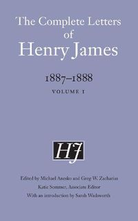 Cover image for The Complete Letters of Henry James, 1887-1888: Volume 1