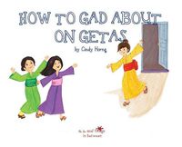 Cover image for A, Z, and Things in Between: How to Gad About on Getas