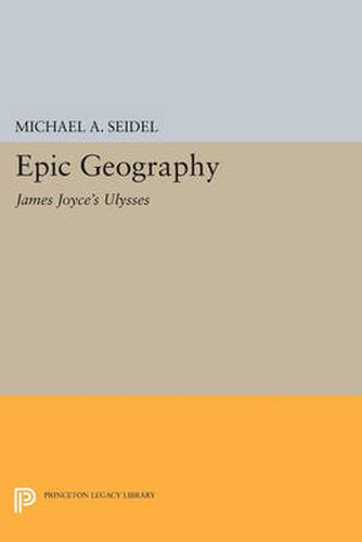 Cover image for Epic Geography: James Joyce's Ulysses