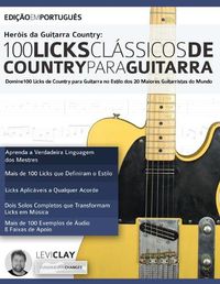 Cover image for Hero&#769;is da Guitarra Country - 100 Licks Cla&#769;ssicos de Country Para Guitarra