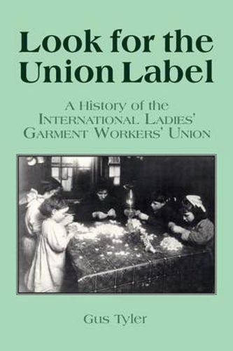 Cover image for Look for the Union Label: History of the International Ladies' Garment Workers' Union: History of the International Ladies' Garment Workers' Union