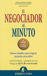 Cover image for El Negociador al Minuto: Pasos Simples Para Lograr Mejores Acuerdos