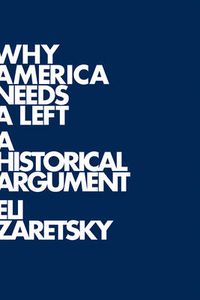 Cover image for Why America Needs a Left: A Historical Argument