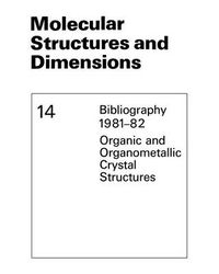 Cover image for Molecular Structures and Dimensions: Bibliography 1981-82 Organic and Organometallic Crystal Structures