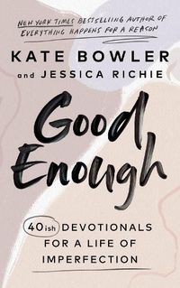 Cover image for Good Enough: 40ish Devotionals for a Life of Imperfection