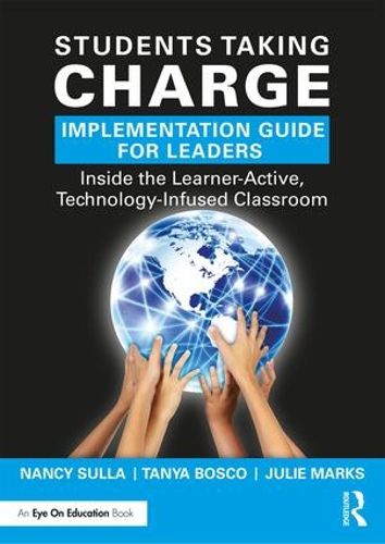 Cover image for Students Taking Charge Implementation Guide for Leaders: Inside the Learner-Active, Technology-Infused Classroom