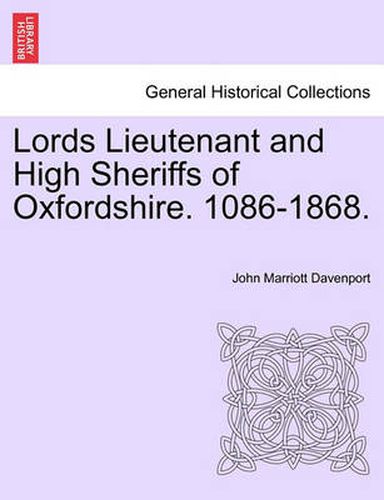 Cover image for Lords Lieutenant and High Sheriffs of Oxfordshire. 1086-1868.