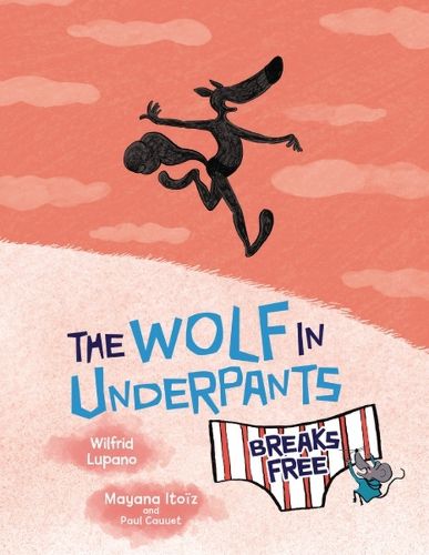 Cover image for The Wolf in Underpants Breaks Free