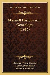 Cover image for Maxwell History and Genealogy (1916)