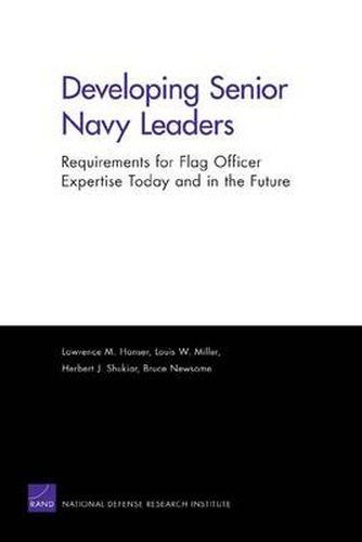 Developing Senior Navy Leaders: Requirements for Flag Officer Expertise Today and in the Future