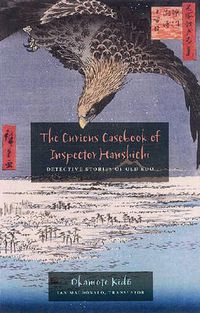 Cover image for The Curious Casebook of Inspector Hanshichi: Detective Stories of Old Edo