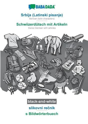 Cover image for BABADADA black-and-white, Srbija (Latinski pisanje) - Schwiizerdutsch mit Artikeln, slikovni re&#269;nik - s Bildwoerterbuech: Serbian (latin characters) - Swiss German with articles, visual dictionary