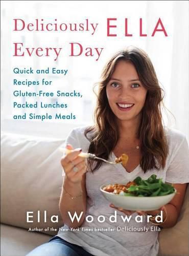 Deliciously Ella Every Day, 2: Quick and Easy Recipes for Gluten-Free Snacks, Packed Lunches, and Simple Meals
