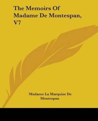 Cover image for The Memoirs Of Madame De Montespan, V7