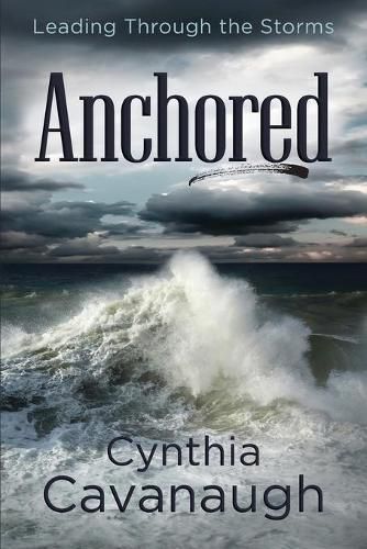 Cover image for Anchored: Leading Through the Storms