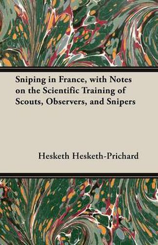 Cover image for Sniping in France, with Notes on the Scientific Training of Scouts, Observers, and Snipers