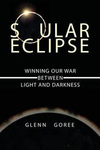 Cover image for Soular Eclipse: Winning Our War Between Light and Darkness