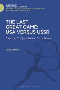 Cover image for The Last Great Game: USA Versus USSR: Events, Conjunctures, Structures