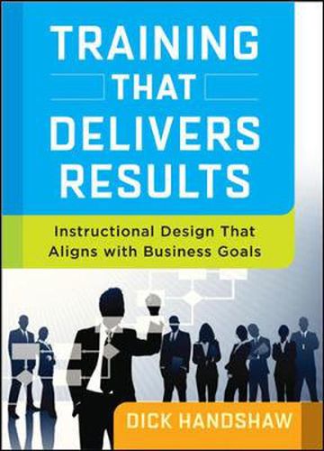 Cover image for Training That Delivers Results: Instructional Design That Aligns with Business Goals