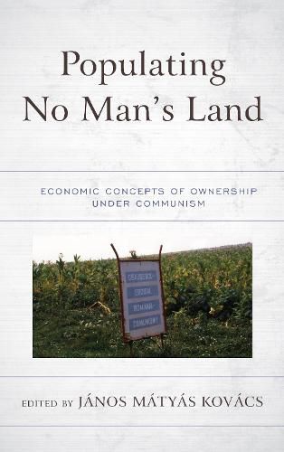 Cover image for Populating No Man's Land: Economic Concepts of Ownership under Communism