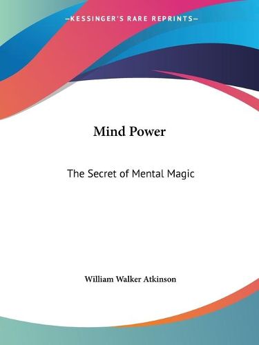 Cover image for Mind Power The Secret Of Mental Magic (1912)