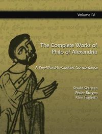 Cover image for The Complete Works of Philo of Alexandria: A Key-Word-In-Context Concordance (Vol 4)