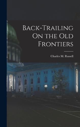 Cover image for Back-Trailing On the Old Frontiers