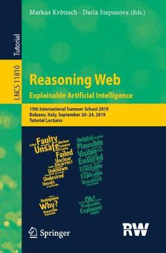 Cover image for Reasoning Web. Explainable Artificial Intelligence: 15th International Summer School 2019, Bolzano, Italy, September 20-24, 2019, Tutorial Lectures