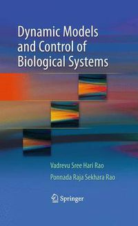 Cover image for Dynamic Models and Control of Biological Systems