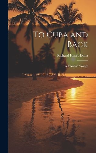 Cover image for To Cuba and Back