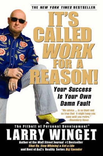It's Called Work For A Reason!: Your Success is Your Own Damn Fault