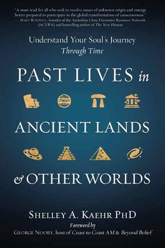 Cover image for Past Lives in Ancient Lands & Other Worlds: Understand Your Soul's Journey Through Time