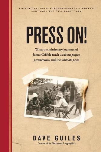 Cover image for Press On!: What the missionary journeys of James Gribble teach us about prayer, perseverance and the ultimate prize