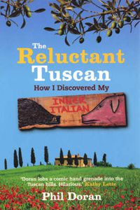 Cover image for The Reluctant Tuscan: How I Discovered My Inner Italian