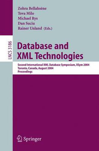 Cover image for Database and XML Technologies: Second International XML Database Symposium, XSym 2004, Toronto, Canada, August 29-30, 2004, Proceedings