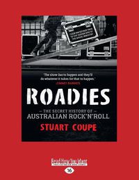 Cover image for Roadies: The Secret History of Australian Rock 'n'  Roll
