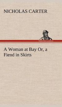 Cover image for A Woman at Bay Or, a Fiend in Skirts