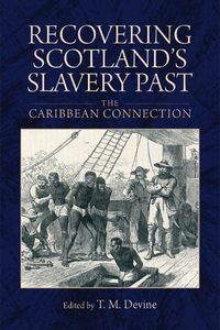 Cover image for Recovering Scotland's Slavery Past: The Caribbean Connection