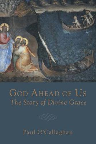 Cover image for God Ahead of Us: The Story of Divine Grace