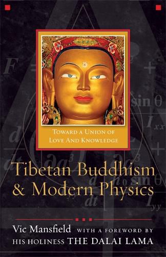 Tibetan Buddhism and Modern Physics: Toward a Union of Love and Knowledge