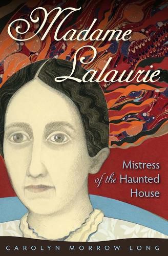 Cover image for Madame Lalaurie, Mistress of the Haunted House