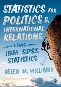 Cover image for Statistics for Politics and International Relations Using IBM SPSS Statistics