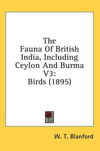 The Fauna of British India, Including Ceylon and Burma V3: Birds (1895)