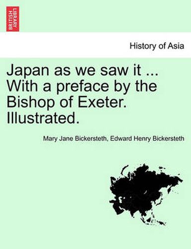 Cover image for Japan as We Saw It ... with a Preface by the Bishop of Exeter. Illustrated.